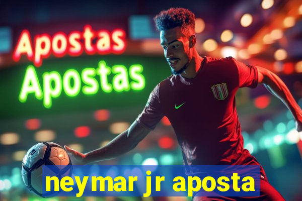 neymar jr aposta